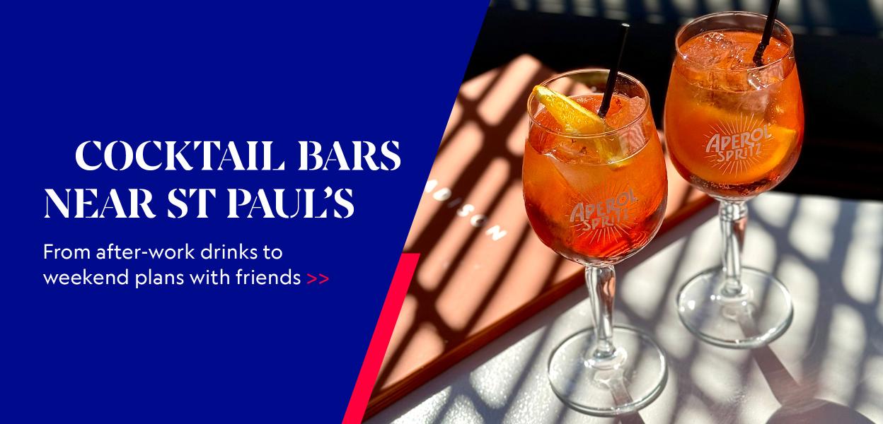 Cocktail bars near St Paul's. From after work drinks to weekend plans with friends