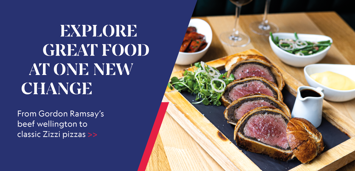 Explore great food at One New Change. From Gordon Ramsay's beef wellington to classic Zizzi pizza.